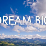 Dream a Big Dream